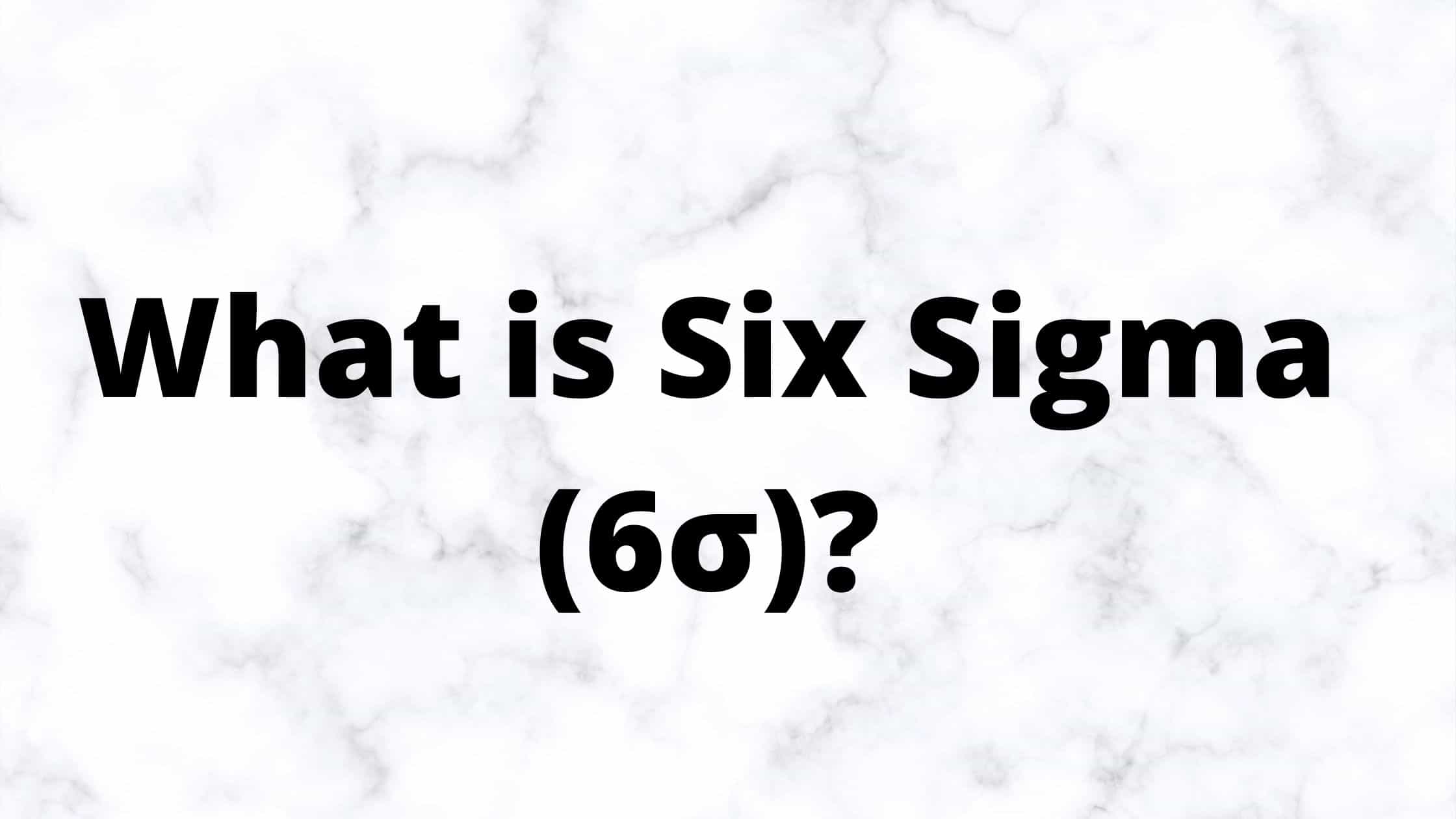 What is Six Sigma (6σ)?