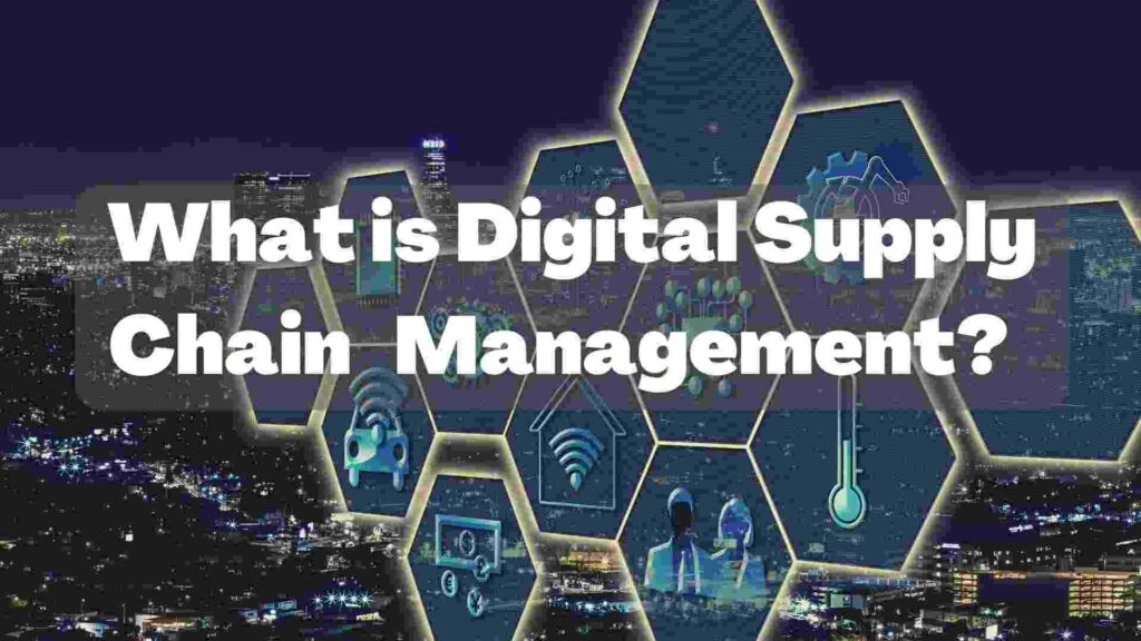 what is digital supply chain management?