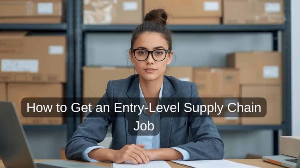 How to Get an Entry-Level Supply Chain Job